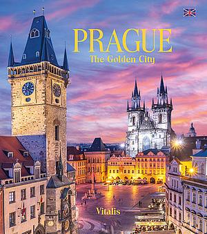 Prague: The Golden City by Harald Salfellner