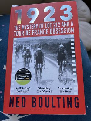 1923: The Mystery of Lot 212 and a Tour de France Obsession by Ned Boulting