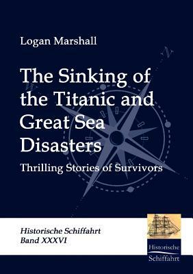 The Sinking of the Titanic and Great Sea Disasters by 