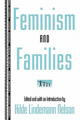 Feminism and Families by Hilde Lindemann Nelson