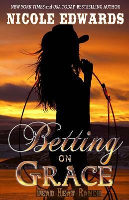 Betting on Grace by Nicole Edwards