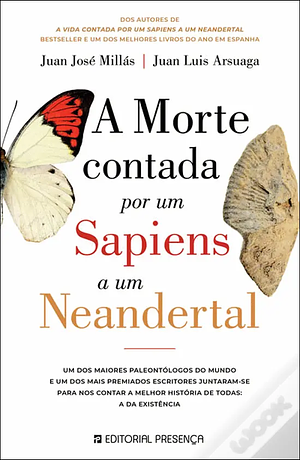 A Morte Contada por um Sapiens a um Neandertal by Juan Luis Arsuaga, Juan José Millás