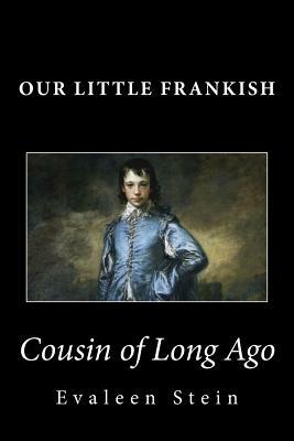 Our Little Frankish Cousin of Long Ago by Evaleen Stein