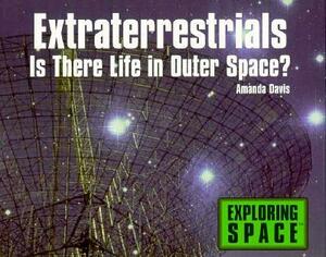 Extraterrestrials: Is There Life in Outer Space? by Amanda Davis