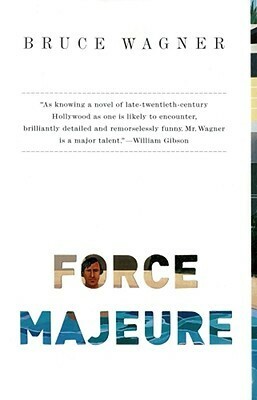 Force Majeure by Bruce Wagner