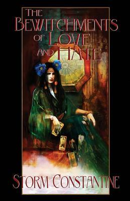 The Bewitchments of Love and Hate: Book Two of The Wraeththu Chronicles by Storm Constantine