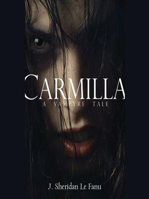 Carmilla by J. Sheridan Le Fanu