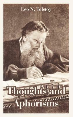 Thoughts and Aphorisms by Leo N. Tolstoy