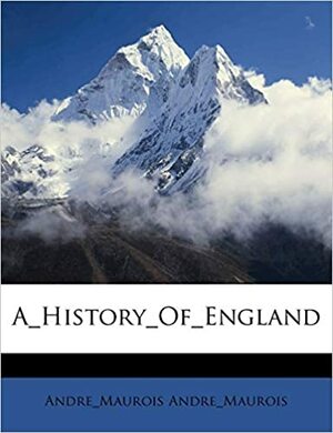 A History of England by André Maurois