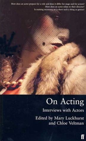 On Acting: Interviews with Actors by Mary Luckhurst