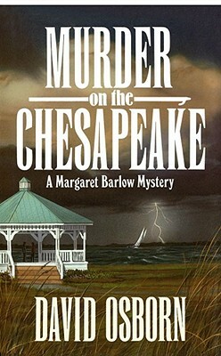 Murder on the Chesapeake: A Margaret Barlow Mystery by David Osborn