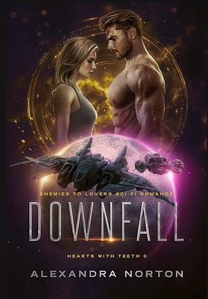 Downfall: Enemies to Lovers Sci-Fi Romance by Alexandra Norton, Alexandra Norton