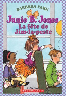 Junie B. Jones: La F?te de Jim-La-Peste by Barbara Park