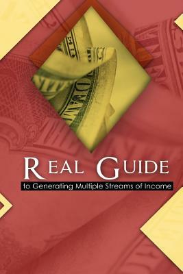 A Real Guide to Generating Multiple Streams of Income by Raj Singh