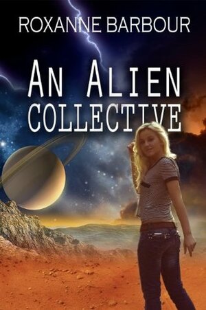 An Alien Collective by Roxanne Barbour