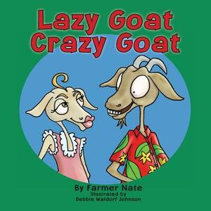 Lazy Goat, Crazy Goat by Farmer Nate
