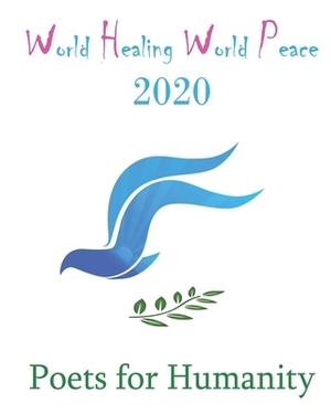 World Healing World Peace 2020 by Poets for Humanity