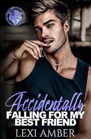 Accidentally Falling For My Best Friend by Lexi Amber