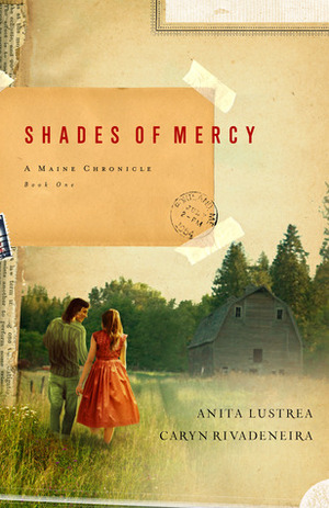 Shades of Mercy (Maine Chronicle, #1) by Caryn Rivadeneira, Anita Lustrea