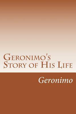 Geronimo's Story of His Life by Geronimo