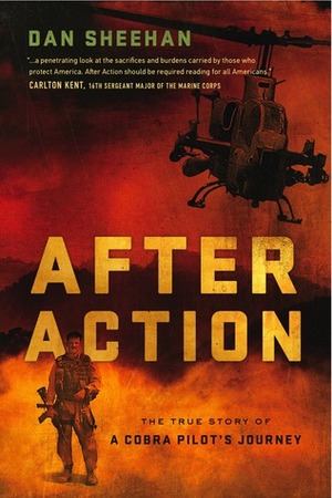 After Action: The True Story of a Cobra Pilot's Journey by Dan Sheehan