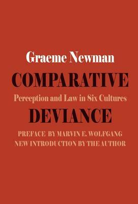 Comparative Deviance: Perception and Law in Six Cultures by Marvin E. Wolfgang, Graeme R. Newman