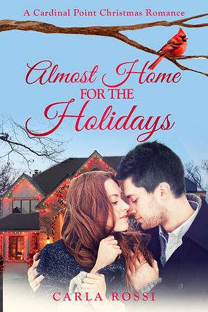 Almost Home for the Holidays by Carla Rossi, Carla Rossi