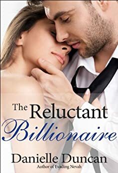 The Reluctant Billionaire by Danielle Duncan