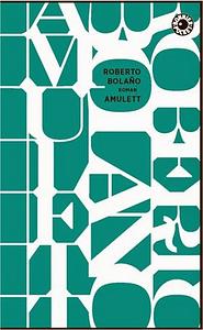 Amulett by Roberto Bolaño