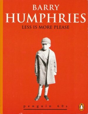 Less Is More Please by Barry Humphries