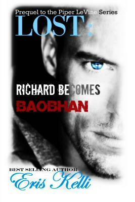Lost: Richard Becomes Baobhan: A Prequel to the Piper LeVine Series by Eris Kelli