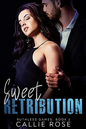 Sweet Retribution by Callie Rose