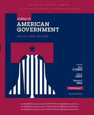 Essentials of American Government, California Edition by Karen O'Connor, Larry J. Sabato, Alixandra B. Yanus