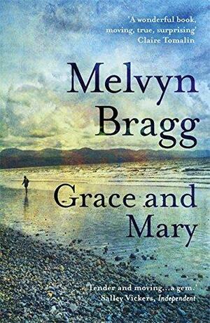 Grace and Mary by Melvyn Bragg