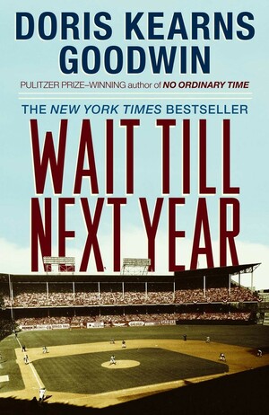 Wait Till Next Year: A Memoir by Doris Kearns Goodwin