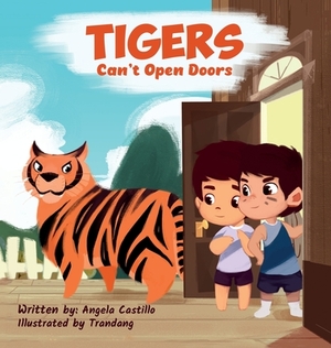 Tiger's Can't Open Doors by Angela Castillo