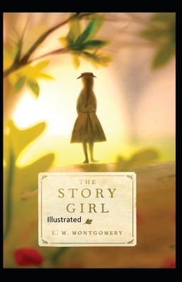 The Story Girl Illustrated by L.M. Montgomery