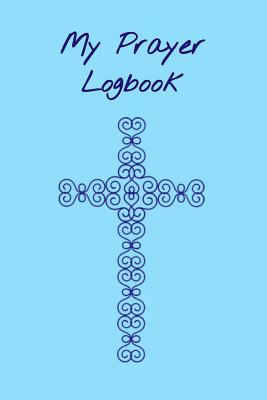 My Prayer Logbook: A 90 Day Guide to Prayer, Praise, Thanks and Reflection by T. &. K. Publishing