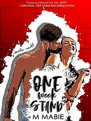 One Week Stand: A Steamy Romantic Comedy by M. Mabie