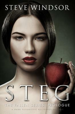 Steg: A Dark Futuristic Religious Fantasy (Prologue) by Steve Windsor