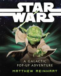 Star Wars: A Galactic Pop-up Adventure by Matthew Reinhart