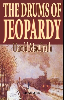 The Drums of Jeopardy Illustrated by Harold Macgrath