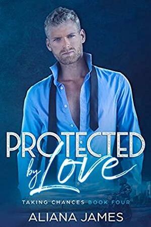 Protected by Love by Aliana James