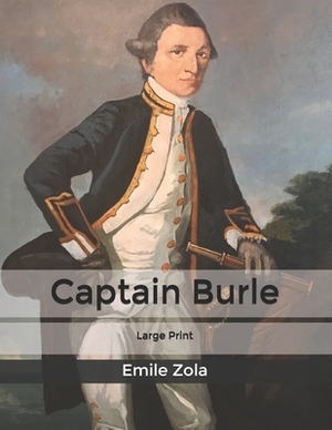 Captain Burle: Large Print by Émile Zola