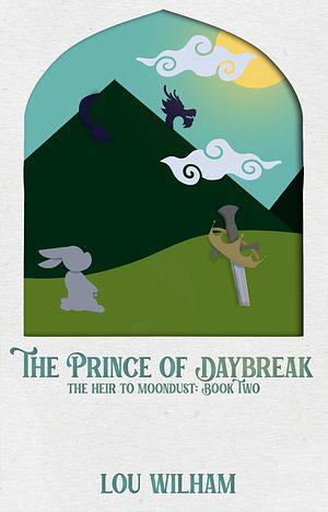 The Prince of Daybreak by Lou Wilham