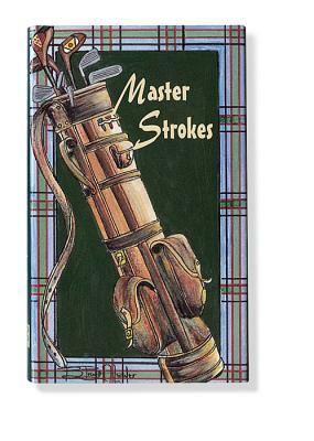 Master Strokes: Golf Pros on the Game by Marc Anello