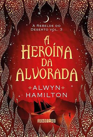 A heroína da alvorada by Alwyn Hamilton