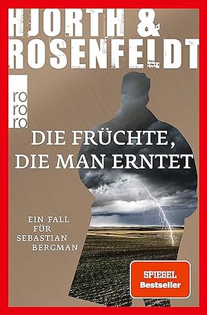 Die Früchte, die man erntet by Michael Hjorth, Hans Rosenfeldt