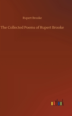 The Collected Poems of Rupert Brooke by Rupert Brooke