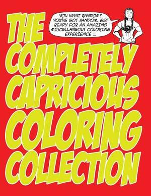 The Completely Capricious Coloring Collection by Jason Eaglespeaker